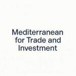 Mediterranean for trade and investment
